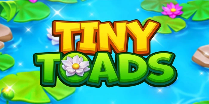 Panduan Mudah Slot Tiny Toads Untuk Jackpot Setiap Putaran