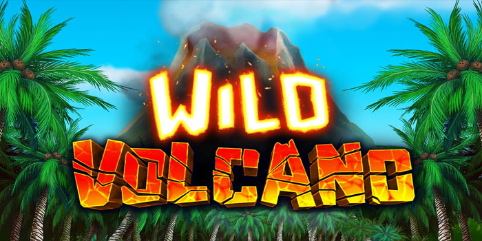 Cara Efektif Dapat Jackpot di Slot Wild Volcano